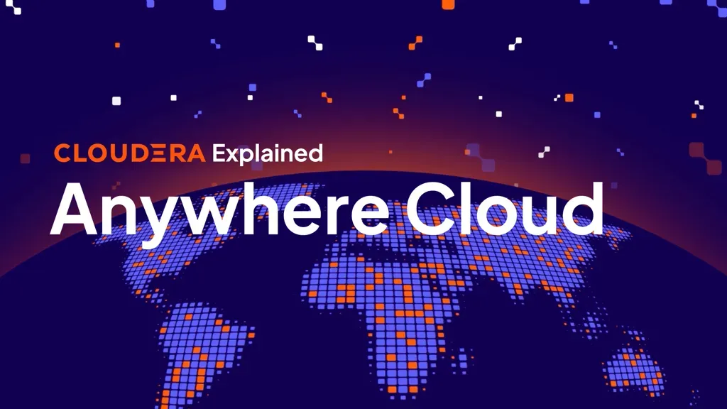 Cloudera の「Anywhere Cloud for Unified Data &amp; AI (統合データと AI のためにあらゆる場所でクラウドを活用)」動画を見る。