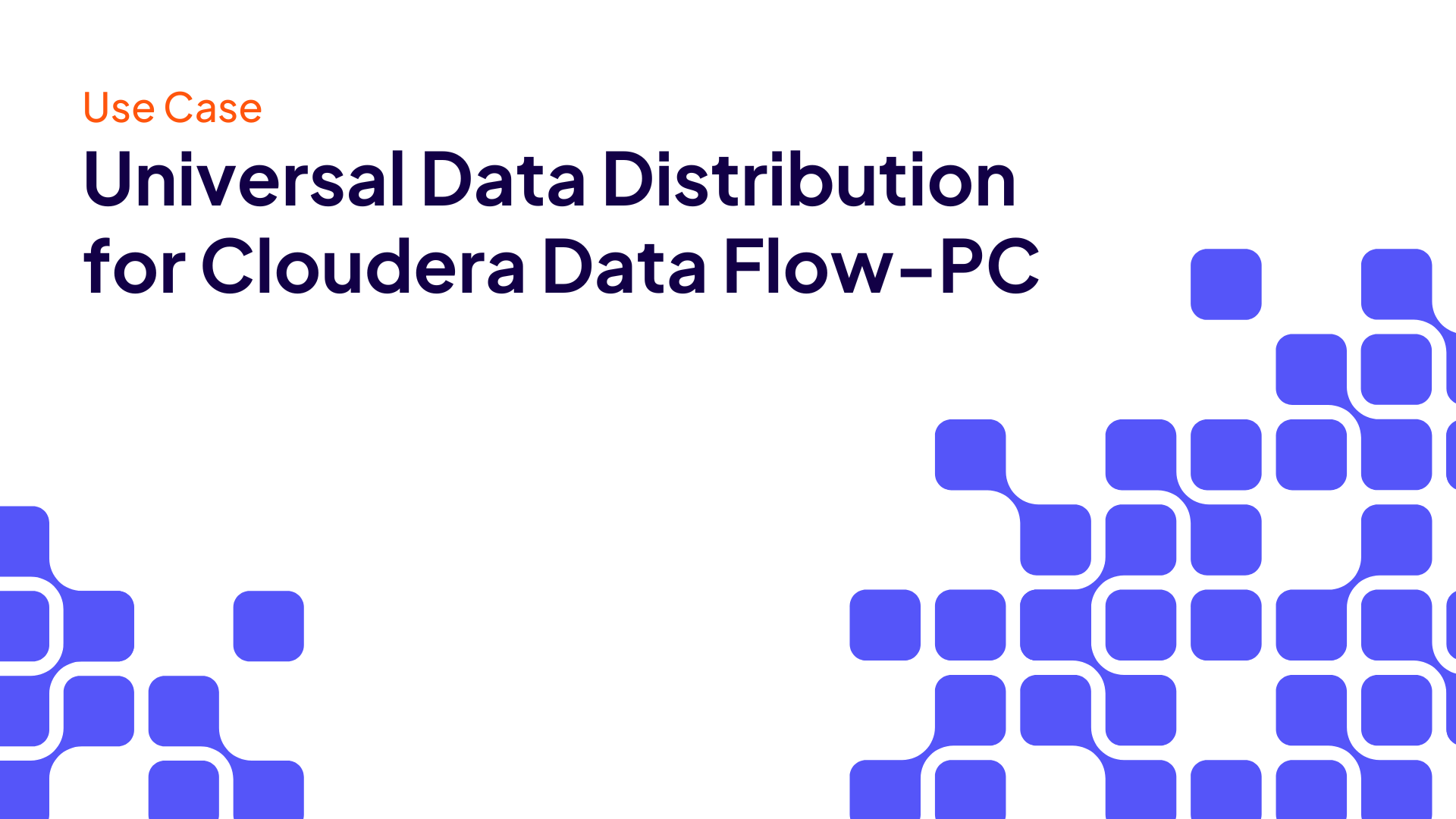 ユースケース: Cloudera Data Flow for Public Cloud によるユニバーサルデータ配信